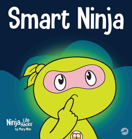 Smart Ninja: A Children's Book About Changing a Fixed Mindset into a Growth Mindset (Ninja Life Hacks)