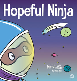 Hopeful Ninja: A Children's Book About Cultivating Hope in Our Everyday Lives (Ninja Life Hacks)