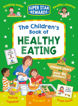 The Children's Book of Healthy Eating: Improving Lives Through Better Nutrition (Star Rewards)